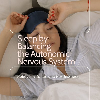 Sleep by Balancing the Autonomic Nervous System - Relieve Irritation and Restlessness Front Cover