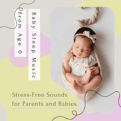 Baby Sleep Music from Age 0 - Stress-Free Sounds for Parents and Babies Front Cover