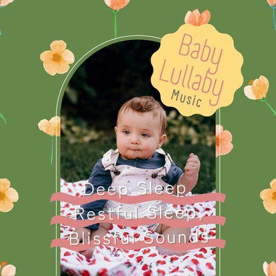 Baby Lullaby Music - Deep Sleep, Restful Sleep, Blissful Sounds Front Cover