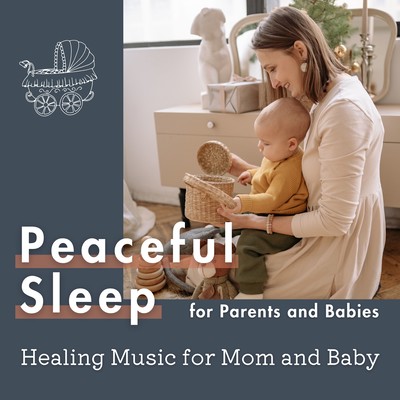 Peaceful Sleep for Parents and Babies - Healing Music for Mom and Baby Front Cover