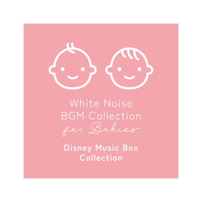 White Noise BGM Collection for Babies - Disney Music Box Collection Front Cover