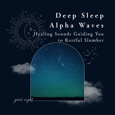 Deep Sleep Alpha Waves - Healing Sounds Guiding You to Restful Slumber Front Cover