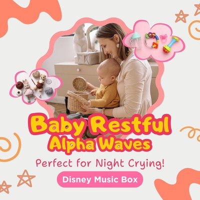 Baby Restful Alpha Waves - Perfect for Night Crying! Disney Music Box Front Cover