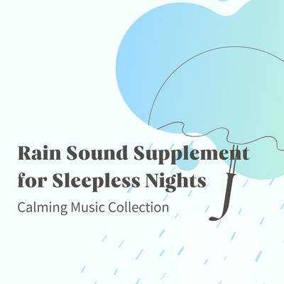 Rain Sound Supplement for Sleepless Nights - Calming Music Collection Front Cover