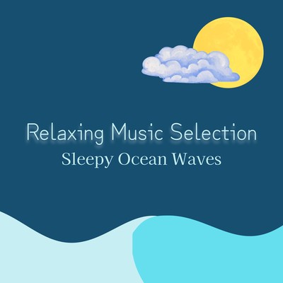 Relaxing Music Selection - Sleepy Ocean Waves Front Cover