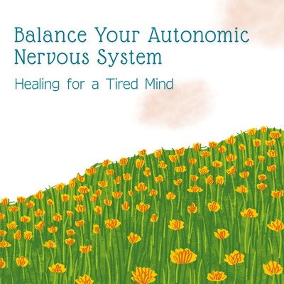 Balance Your Autonomic Nervous System - Healing for a Tired Mind Front Cover