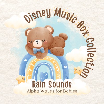 Rain Sounds Alpha Waves for Babies - Disney Music Box Collection Front Cover