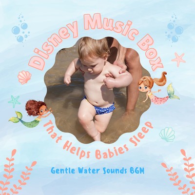Disney Music Box That Helps Babies Sleep - Gentle Water Sounds BGM Front Cover