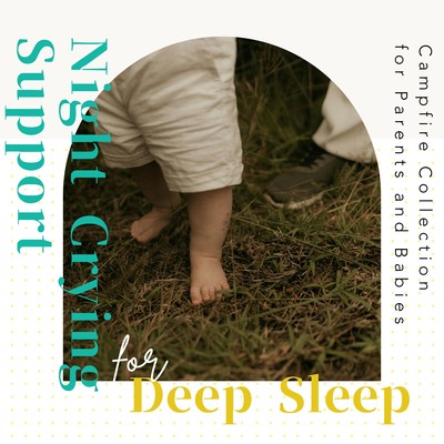 Night Crying Support for Deep Sleep - Campfire Collection for Parents and Babies Front Cover