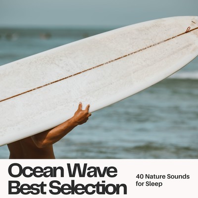 Ocean Wave Best Selection - 40 Nature Sounds for Sleep Front Cover