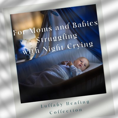 For Moms and Babies Struggling with Night Crying - Lullaby Healing Collection Front Cover