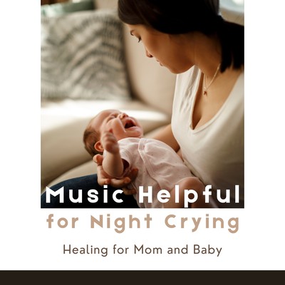 Music Helpful for Night Crying - Healing for Mom and Baby Front Cover