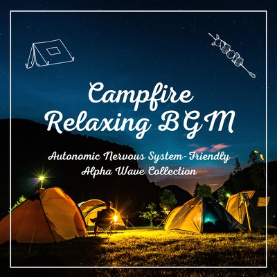 Campfire Relaxing BGM - Autonomic Nervous System-Friendly Alpha Wave Collection Front Cover
