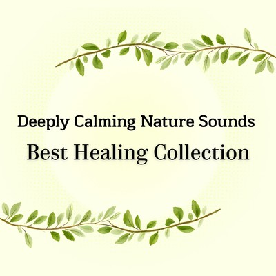 Deeply Calming Nature Sounds - Best Healing Collection Front Cover