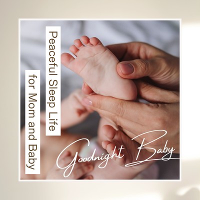 Goodnight Baby - Peaceful Sleep Life for Mom and Baby Front Cover