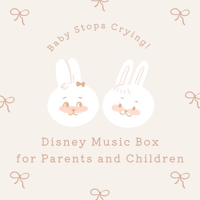 Baby Stops Crying! Disney Music Box for Parents and Children Front Cover