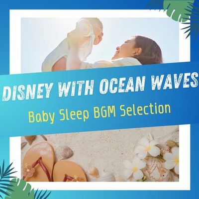 Disney with Ocean Waves - Baby Sleep BGM Selection Front Cover