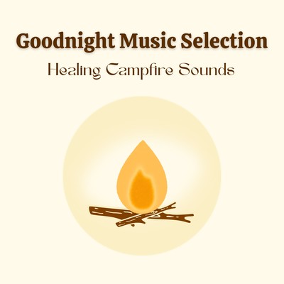 Goodnight Music Selection - Healing Campfire Sounds Front Cover