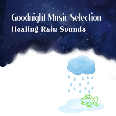 Goodnight Music Selection - Healing Rain Sounds Front Cover