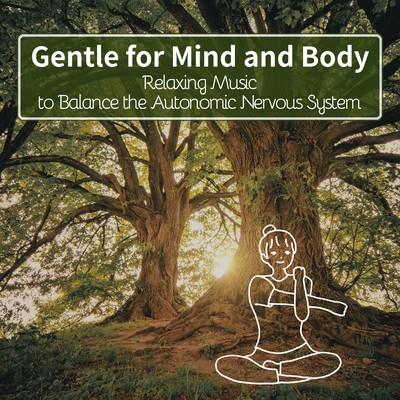 Gentle for Mind and Body - Relaxing Music to Balance the Autonomic Nervous System Front Cover