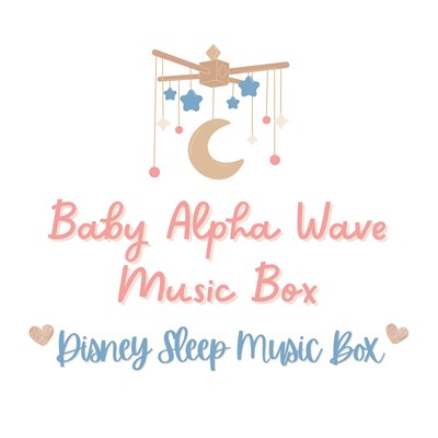 Baby Alpha Wave Music Box - Disney Sleep Music Box Front Cover
