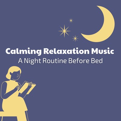 Calming Relaxation Music - A Night Routine Before Bed Front Cover
