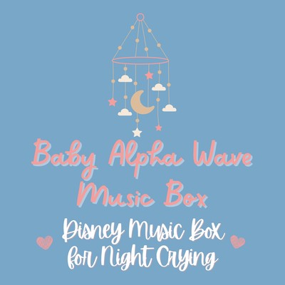 Baby Alpha Wave Music Box - Disney Music Box for Night Crying Front Cover