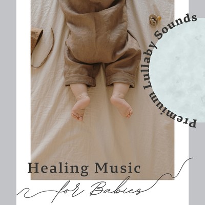 Healing Music for Babies - Premium Lullaby Sounds Front Cover