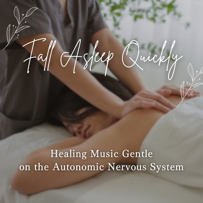 Fall Asleep Quickly - Healing Music Gentle on the Autonomic Nervous System Front Cover
