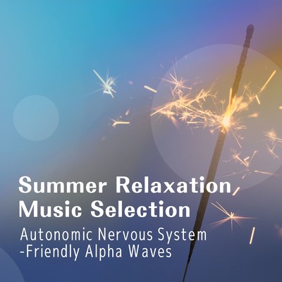 Summer Relaxation Music Selection - Autonomic Nervous System-Friendly Alpha Waves Front Cover