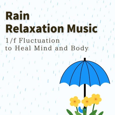 Rain Relaxation Music - 1/f Fluctuation to Heal Mind and Body Front Cover