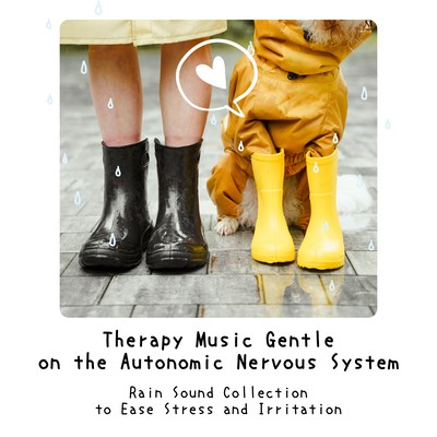 Therapy Music Gentle on the Autonomic Nervous System - Rain Sound Collection to Ease Stress and Irritation Front Cover