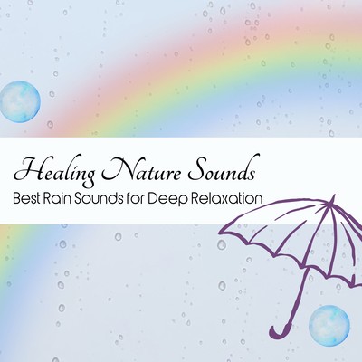 Healing Nature Sounds - Best Rain Sounds for Deep Relaxation Front Cover