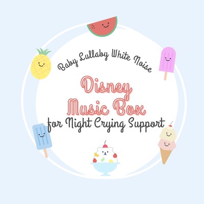 Baby Lullaby White Noise - Disney Music Box for Night Crying Support Front Cover
