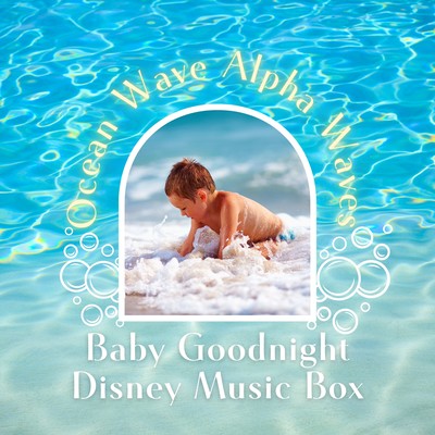 Baby Goodnight Disney Music Box - Ocean Wave Alpha Waves Front Cover
