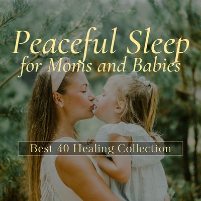 Peaceful Sleep for Moms and Babies - Best 40 Healing Collection Front Cover