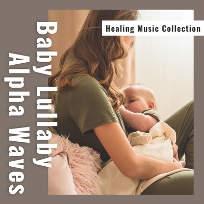 Baby Lullaby Alpha Waves - Healing Music Collection Front Cover