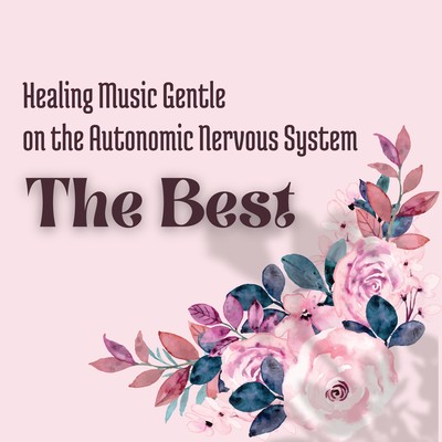Healing Music Gentle on the Autonomic Nervous System - The Best Front Cover