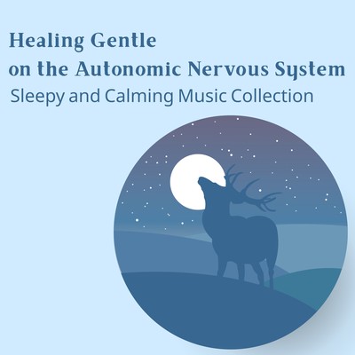 Healing Gentle on the Autonomic Nervous System - Sleepy and Calming Music Collection Front Cover