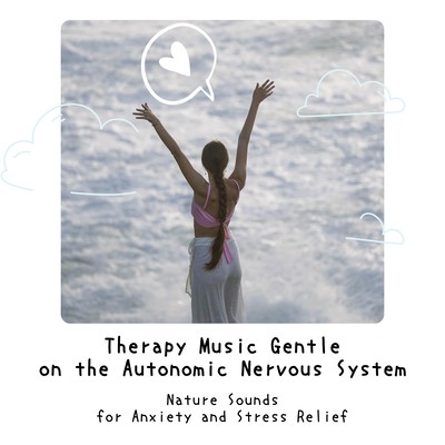Therapy Music Gentle on the Autonomic Nervous System - Nature Sounds for Anxiety and Stress Relief Front Cover