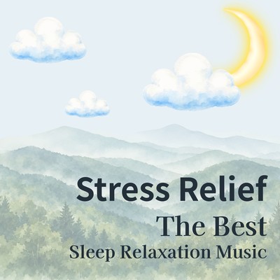 Stress Relief - The Best Sleep Relaxation Music Front Cover