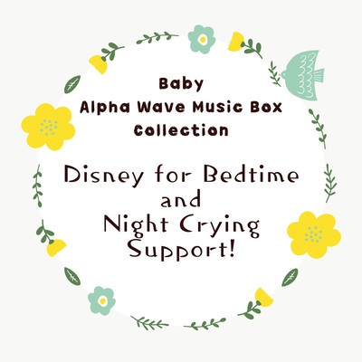 Baby Alpha Wave Music Box Collection - Disney for Bedtime and Night Crying Support! Front Cover