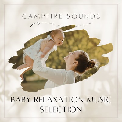Baby Relaxation Music Selection - Campfire Sounds Front Cover