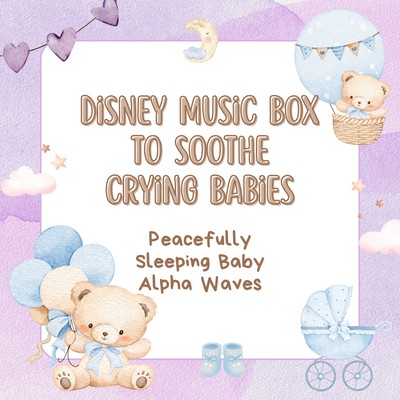 Peacefully Sleeping Baby Alpha Waves - Disney Music Box to Soothe Crying Babies Front Cover