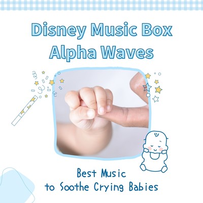 Disney Music Box Alpha Waves - Best Music to Soothe Crying Babies Front Cover