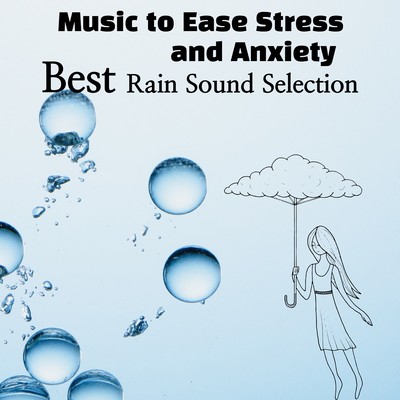Music to Ease Stress and Anxiety - Best Rain Sound Selection Front Cover