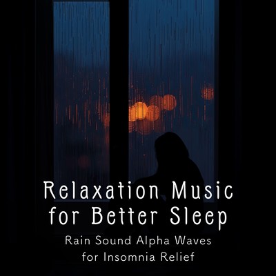 Relaxation Music for Better Sleep - Rain Sound Alpha Waves for Insomnia Relief Front Cover