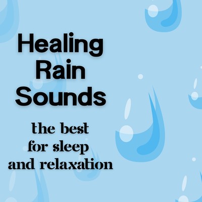 Healing Rain Sounds - The Best for Sleep and Relaxation Front Cover