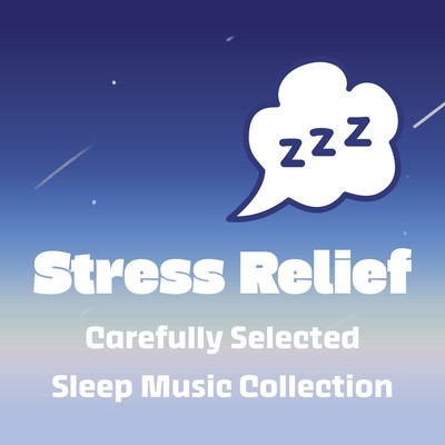 Stress Relief - Carefully Selected Sleep Music Collection Front Cover
