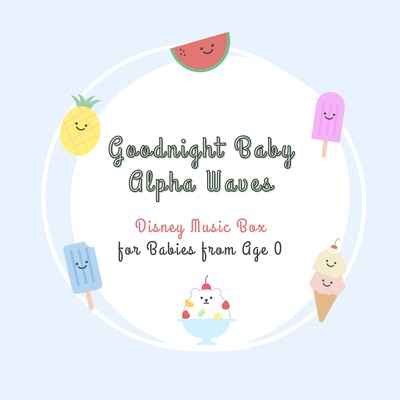 Goodnight Baby Alpha Waves - Disney Music Box for Babies from Age 0 Front Cover